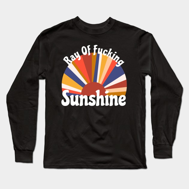 Ray Of Fucking Sunshine Long Sleeve T-Shirt by faiiryliite